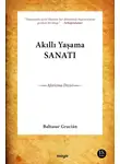 Baltasar Gracian - Akıllı yaşama sanatı