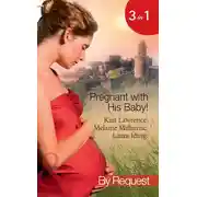 Постер книги Pregnant with His Baby!: Secret Baby, Convenient Wife / Innocent Wife, Baby of Shame / The Surgeon's Secret Baby Wish