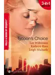 Kathryn Ross - Tycoon's Choice: Kept by the Tycoon / Taken by the Tycoon / The Tycoon's Proposal