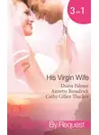 Диана Палмер - His Virgin Wife: The Wedding in White / Caught in the Crossfire / The Virgin's Secret Marriage