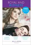 Кристина Холлис - Royal and Ruthless: Innocent Mistress, Royal Wife / Prince of Scandal / Weight of the Crown