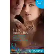 Постер книги In the Italian's Bed: Bedded for Pleasure, Purchased for Pregnancy / The Italian's Ruthless Baby Bargain / The Italian Count's Defiant Bride