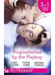 Fiona Lowe - Propositioned by the Playboy: Miss Maple and the Playboy / The Playboy Doctor's Marriage Proposal / The New Girl in Town