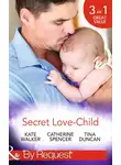 Kate Walker - Secret Love-Child: Kept for Her Baby / The Costanzo Baby Secret / Her Secret, His Love-Child