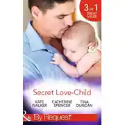 Постер книги Secret Love-Child: Kept for Her Baby / The Costanzo Baby Secret / Her Secret, His Love-Child