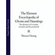Постер книги The Element Encyclopedia of Ghosts and Hauntings: The Complete A–Z for the Entire Magical World