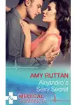 Amy Ruttan - Alejandro's Sexy Secret