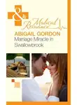 Abigail Gordon - Marriage Miracle In Swallowbrook