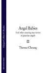 Theresa Cheung - Angel Babies: And Other Amazing True Stories of Guardian Angels