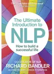 Richard Bandler - The Ultimate Introduction to NLP: How to build a successful life