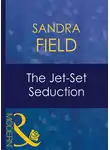 Sandra Field - The Jet-Set Seduction
