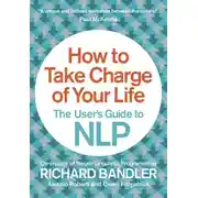 Постер книги How to Take Charge of Your Life: The User’s Guide to NLP