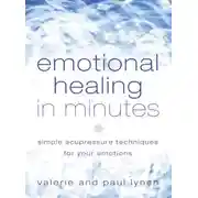 Постер книги Emotional Healing in Minutes: Simple Acupressure Techniques For Your Emotions