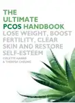 Colette Harris - The Ultimate PCOS Handbook: Lose weight, boost fertility, clear skin and restore self-esteem