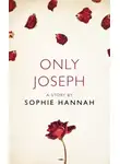 Sophie Hannah - Only Joseph: A Story from the collection, I Am Heathcliff