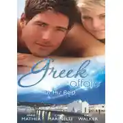 Постер книги Greek Affairs: In His Bed: Sleeping with a Stranger / Blackmailed into the Greek Tycoon's Bed / Bedded by the Greek Billionaire