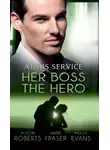 Алисон Робертс - At His Service: Her Boss the Hero: One Night With Her Boss / Her Very Special Boss / The Surgeon's Marriage Proposal