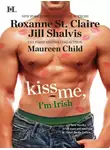 Jill Shalvis - Kiss Me, I'm Irish: The Sins of His Past / Tangling With Ty / Whatever Reilly Wants...