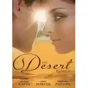 Постер книги The Desert Kings: Duty, Desire and the Desert King / The Desert King's Bejewelled Bride / The Desert King