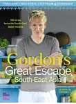 Gordon Ramsay - Gordon’s Great Escape Southeast Asia: 100 of my favourite Southeast Asian recipes