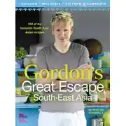 Постер книги Gordon’s Great Escape Southeast Asia: 100 of my favourite Southeast Asian recipes