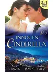 Сара Крейвен - Innocent Cinderella: His Untamed Innocent / Penniless and Purchased / Her Last Night of Innocence