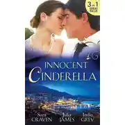 Постер книги Innocent Cinderella: His Untamed Innocent / Penniless and Purchased / Her Last Night of Innocence