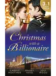 Кэрол Мортимер - Christmas with a Billionaire: Billionaire under the Mistletoe / Snowed in with Her Boss / A Diamond for Christmas