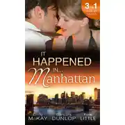 Постер книги It Happened in Manhattan: Affair with the Rebel Heiress / The Billionaire's Bidding / Tall, Dark &amp; Cranky