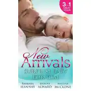 Постер книги New Arrivals: Surprise Baby for Him: The Cattleman's Adopted Family / The Soldier's Homecoming / Marriage for Baby
