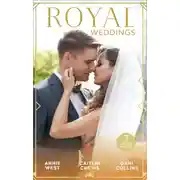 Постер книги Royal Weddings: The Sheikh's Princess Bride / The Doctor Takes a Princess / Crown Prince's Chosen Bride
