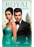 Сьюзен Мейер - Royal Babies: Claiming His Secret Royal Heir / Pregnant with a Royal Baby! / Secret Child, Royal Scandal
