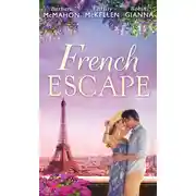 Постер книги French Escape: From Daredevil to Devoted Daddy / One Week with the French Tycoon / It Happened in Paris...