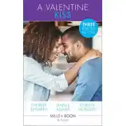 Постер книги A Valentine Kiss: A Marriage Worth Saving / Tempted by Her Tycoon Boss / The Unforgettable Spanish Tycoon