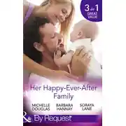 Постер книги Her Happy-Ever-After Family: The Cattleman's Ready-Made Family / Miracle in Bellaroo Creek / Patchwork Family in the Outback