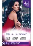 Louisa Heaton - Her Ex, Her Future?: One Night with Her Ex / Seven Nights with Her Ex / Backstage with Her Ex