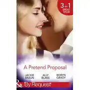 Постер книги A Pretend Proposal: The Fiancée Fiasco / Faking It to Making It / The Wedding Must Go On