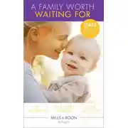 Постер книги A Family Worth Waiting For: The Midwife's Miracle Baby