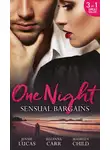 Дженни Лукас - One Night: Sensual Bargains: Nine Months to Redeem Him / A Deal with Benefits / After Hours with Her Ex
