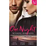 Постер книги One Night: Sensual Bargains: Nine Months to Redeem Him / A Deal with Benefits / After Hours with Her Ex