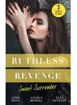 Эль Кеннеди - Ruthless Revenge: Sweet Surrender: Seducing His Enemy's Daughter / Surrendering to the Vengeful Italian / Soldier Under Siege