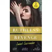 Постер книги Ruthless Revenge: Sweet Surrender: Seducing His Enemy's Daughter / Surrendering to the Vengeful Italian / Soldier Under Siege