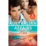 Постер книги Australian Affairs: Wed: Second Chance with Her Soldier / The Firefighter to Heal Her Heart / Wedding at Sunday Creek