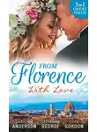 Lucy Gordon - From Florence With Love: Valtieri's Bride / Lorenzo's Reward / The Secret That Changed Everything