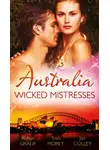 Робин Грейди - Australia: Wicked Mistresses: Fired Waitress, Hired Mistress / His Mistress for a Million / Friday Night Mistress