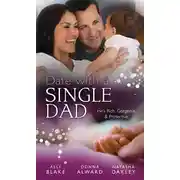 Постер книги Date with a Single Dad: Millionaire Dad's SOS / Proud Rancher, Precious Bundle / Millionaire Dad: Wife Needed
