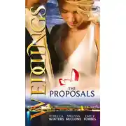 Постер книги Weddings: The Proposals: The Brooding Frenchman's Proposal / Memo: The Billionaire's Proposal / The Playboy Firefighter's Proposal
