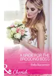 Bella Bucannon - A Bride For The Brooding Boss