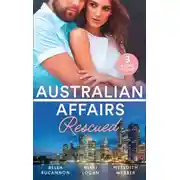 Постер книги Australian Affairs: Rescued: Bound by the Unborn Baby / Her Knight in the Outback / One Baby Step at a Time