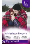 Melissa McClone - A Mistletoe Proposal: Marry Me under the Mistletoe / A Little Bit of Holiday Magic / Christmas Magic in Heatherdale